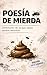 Poesía de Mierda: Inventario de lo que nadie quiere escribir (Spanish Edition)