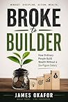 Broke to Builder: How Ordinary People Build Wealth Without a Six-Figure Salary