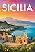 GUIDA SICILIA - Tutto ciò di cui hai Davvero Bisogno: Itinerari Dettagliati Giorno per Giorno, Luoghi Segreti Mozzafiato e Consigli Strategici da Insider ... la Sicilia come un Local (Italian Edition)