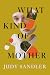 What Kind of Mother: A Reck...