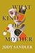 What Kind of Mother: A Reckoning (Connective Tissue)