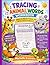 Tracing Animal Words Workbook: Learn to Read, Trace, and Write Animal Names, Kindergarten–Grade 2, Handwriting Practice with Coloring Activities (Tracing Words Workbooks)