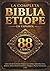 La Biblia Etíope Completa en Español (88 Libros): Colección de Escrituras Antiguas que incluye Apócrifos, Enoc, Jubileos, Textos Deuterocanónicos, Antiguo y Nuevo Testamento, y más (Spanish Edition)