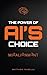 The Power of AI's Choice: Misalignment (The Power of A Choice Book 2)