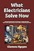 What Electricians Solve Now: A Practical Field Guide to EV Chargers, Tripping Breakers, Panel Limits, Backup Power, Smart Loads, and Real Retrofit Fixes (Electronics - easy and simple.)