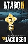 Atado II: El valle de la muerte (Trilogía Atado) (Spanish Edition)