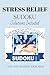 Stress Relief Sudoku Puzzle Book: Stress Relief Sudoku Puzzles | Help Calm the Mind, Relax and Focus | 6x9 Inches, 110 Pages | 50+ Puzzles | Solutions Included