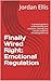 Finally Wired Right: Emotional Regulation: A practical guide to understanding your emotions, calming your nervous system & rebuilding self-trust