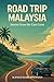 ROAD TRIP MALAYSIA : Stories From the East Coast (Road Trip Malaysia Trilogy)