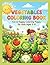 Vegetables coloring book for kids Ages 3-8: Cute vegetable coloring pages for learning, creativity and fun