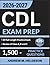 CDL Exam Prep 2026–2027: Complete Study Guide Featuring 20 Full-Length Practice Tests, 1,500 Questions and Detailed Explanations for Class A, B and C with All Endorsements