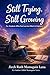 Still Trying Still Growing: Still Trying, Still Growing A Devotional for Young Women Growing in Faith, Grace, and Purpose