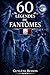 60 Légendes de Fantômes: Histoires vraies de lieux hantés et mystères. Un tour de France paranormal entre châteaux maudits, apparitions et phénomènes ... Légendes et Terroirs) (French Edition)