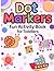 Dot Markers Fun Activity Book for Toddlers: Easy Do A Dot Coloring Pages for Kids Ages 2–5 | Animals, Shapes & Learning Activities for Fine Motor Skills