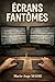 Ecrans Fantômes (French Edition)