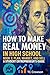 How to Make Real Money in High School - Book 2- Plan, Market, and Sell: Student Entrepreneur's Guide (How to Make Real Money in High School - Student Entrepreneur's Guide)