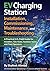 EV Charging Station Installation, Commissioning, Maintenance, and Troubleshooting: A Practical U.S. Field Guide for Installers, Site Hosts, Facilities Teams, and Fleet Operators