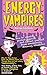 Energy Vampires: How to Identify, Protect Against, and Extract Yourself from Those Who Leave You Exhausted