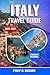 Italy travel guide 2026-2027: Explore Rome, Florence, Venice and the Amalfi Coast with Insider Tips, Local Cuisine, Historic Landmarks, Art, Hidden Villages and Practical Itineraries