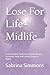Lose For Life: Midlife: Understanding The Patterns Behind Weight, Hormones, Food, And Lasting Change Through Perimenopause And Menopause (Lose For Life Series)