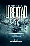 El precio de mi Libertad (Spanish Edition)