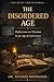 The Disordered Age: Reflections on Wisdom in an Age of Information (The Quiet Virtues Series)