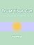 Trust Your Gut: A 30-Day Awareness and Wellness Journal