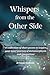 Whispers from the Other Side: (A collection of short poems to inspire your inner journey of metamorphosis and connection)