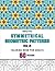 Symmetrical Geometric Patterns Vol. VI: An Adult Coloring Book with Symmetrical Geometric Designs