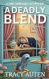 A Deadly Blend (Junie Carmichael Cozy Mysteries) A Deadly Blend (Junie Carmichael Cozy Mysteries)