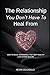 The Relationship You Don't Have To Heal From: How to Build, Experience, and Keep Healthy Love After Healing