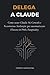 Delega a Claude: Come usare Claude AI, Cowork e l’ecosistema Anthropic per automatizzare il lavoro in PMI e hospitality (guida operativa) (Italian Edition)