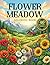 Flower Meadow Coloring Book: A Relaxing Wildflower Meadow Coloring Book for Adults and Teens with Cozy Nature Scenes and Inspirational Quotes