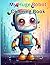 My Huge Robot Coloring Book: Robots Coloring Book for Kids: A Fun and Engaging Activity Book for Toddlers, Preschoolers, and Kindergarteners. Perfect as a Creative Gift (My Huge Coloring Books)