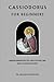 Cassiodorus for Beginners: Understanding His Life, Institutions, and Role in Church History (THE FORGOTTEN FATHERS)