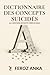 Dictionnaire des Concepts Suicidés - Au cimetière des mots vidés de sens: Un essai philosophique et critique sur la crise du langage, la perte de sens ... dans la société moderne (French Edition)