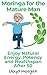 Moringa for the Mature Man: Enjoy Natural Energy, Potency and Healthspan After 50