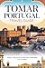 TOMAR PORTUGAL TRAVEL GUIDE: Travel Tips, Attractions, and Itineraries for Tourism