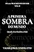 A PRIMEIRA SOMBRA DO MUNDO: Quando a Luz Descobriu o Medo (O LIVRO DOS 1001 FRAGMENTOS DO SER) (Portuguese Edition)
