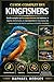 GUIDE COMPLET DES KINGFISHERS: Guide complet sur le comportement, les habitats, le régime alimentaire, la reproduction et les enjeux de conservation ... à l'échelle mondiale (French Edition)