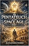 The Pentateuch of the Space Age: A Prophetic Chronicle of Heaven, Earth, and the Coming Cosmic Age. Book 1 (Children of Atlantis)