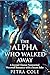 The Alpha Who Walked Away: A Second Chance Paranormal Werewolf Romance with a Secret Baby