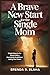 A Brave New Start for the Single Mom: Simple Ways to Co-Parent with a Narcissistic Ex Without Losing Your Peace