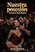 Nuestra posesión: Precuela de Mafia Property (Spanish Edition)