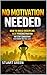 NO MOTIVATION NEEDED: How t...