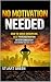 NO MOTIVATION NEEDED by Stuart Green