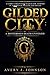 Gilded City: A Mysterious Death Unveiled: A Family’s Relentless Search for Answers in a World of Wealth and Deceit