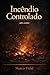 Incêndio Controlado: um conto (A vida como ela é) (Portuguese Edition)