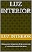 Luz Interior: Guía para el despertar de la conciencia y la transformación del alma (Spanish Edition)