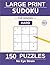 Large Print Sudoku for Seniors: Hard Puzzles: Volume 3 — 150 Large Print Puzzles with Solutions